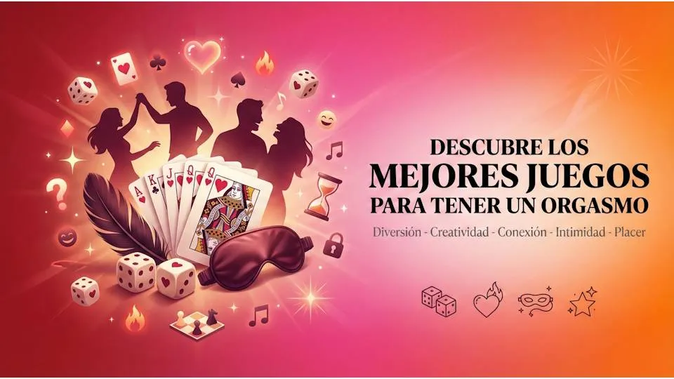 Descubre los mejores juegos para tener un orgasmo